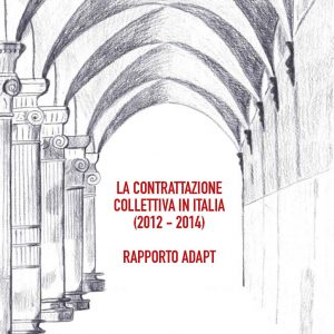 La contrattazione collettiva in Italia (2012-2014). Rapporto ADAPT