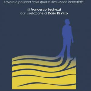 La nuova grande trasformazione. Lavoro e persona nella quarta rivoluzione industriale