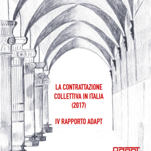 La contrattazione collettiva in Italia (2017). IV Rapporto ADAPT