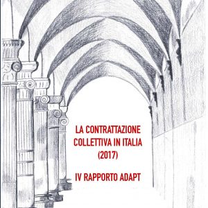 La contrattazione collettiva in Italia (2017). IV Rapporto ADAPT