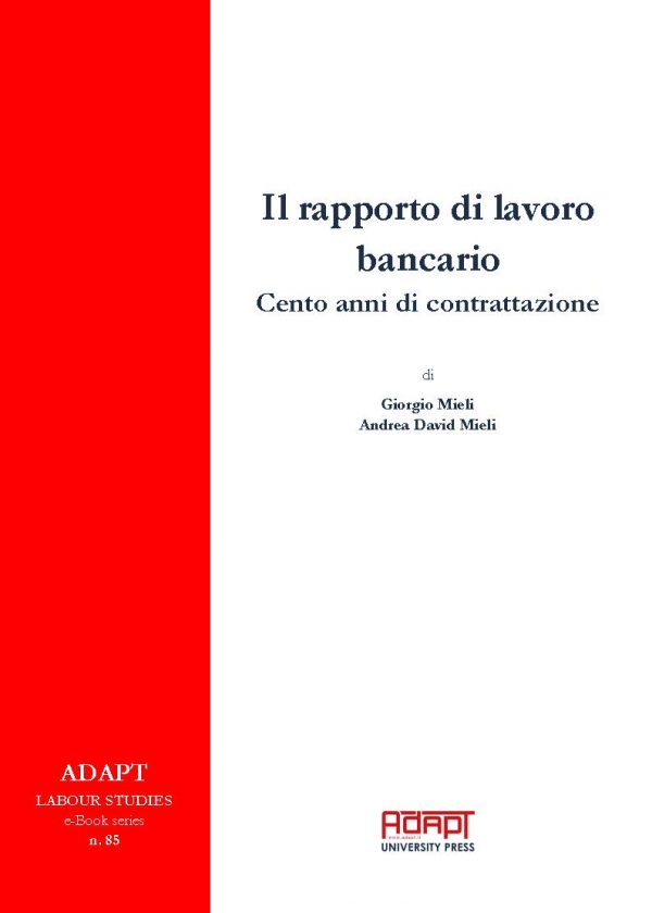 Il rapporto di lavoro bancario. Cento anni di contrattazione