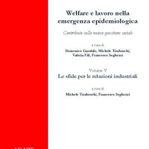 Welfare e lavoro nella emergenza epidemiologica – Volume V Le sfide per le relazioni industriali