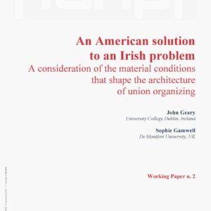 An American solution to an Irish problem. A consideration of the material conditions that shape the architecture of union organizing