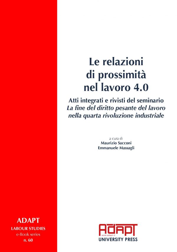 Le relazioni di prossimità nel lavoro 4.0. Atti integrati e rivisti del seminario. La fine del diritto pesante del lavoro nella quarta rivoluzione industriale