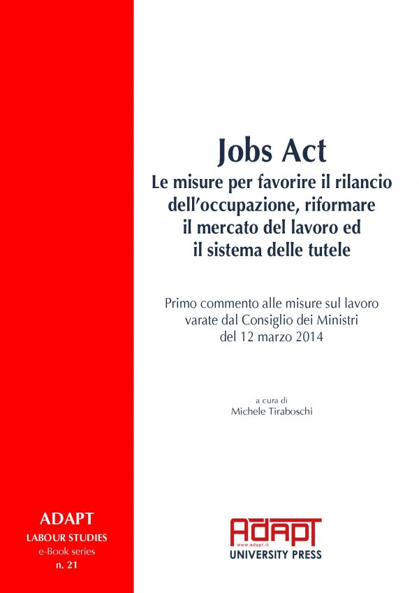 Jobs Act Le misure per favorire il rilancio dell’occupazione, riformare il mercato del lavoro ed il sistema delle tutele