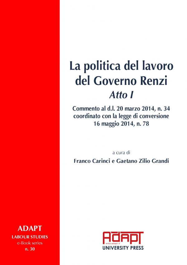 La politica del lavoro del Governo Renzi. Atto I. Commento al d.l. 20 marzo 2014, n. 34 coordinato con la legge di conversione 16 maggio 2014, n. 78
