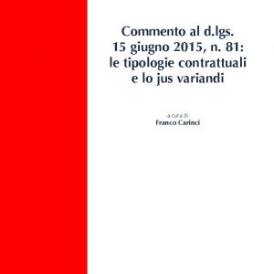 Commento al d.lgs. 15 giugno 2015, n. 81: le tipologie contrattuali e lo jus variandi