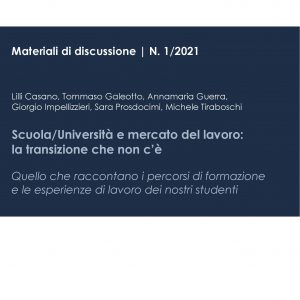 Scuola/Università e mercato del lavoro: la transizione che non c’è. Quello che raccontano i percorsi di formazione e le esperienze di lavoro dei nostri studenti