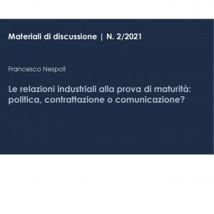 Le relazioni industriali alla prova di maturità: politica, contrattazione o comunicazione?