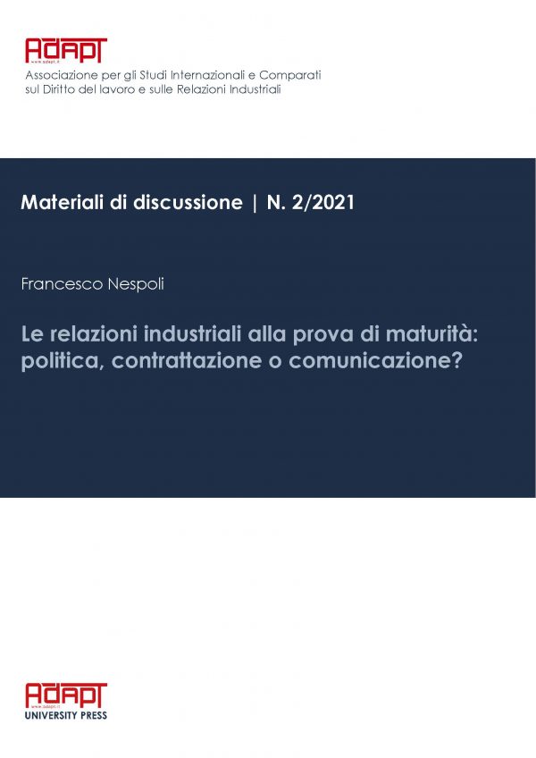 Le relazioni industriali alla prova di maturità: politica, contrattazione o comunicazione?