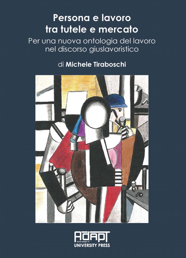Persona e lavoro tra tutele e mercato. Per una nuova ontologia del lavoro nel discorso giuslavoristico
