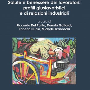 Salute e benessere dei lavoratori: profili giuslavoristici e di relazioni industriali