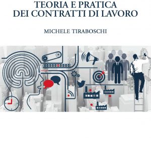 Teoria e pratica dei contratti di lavoro. Prima edizione