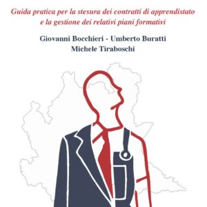 Fare apprendistato in Lombardia. Guida pratica per la stesura dei contratti di apprendistato e la gestione dei relativi piani formativi