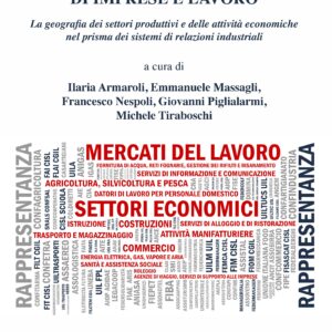 Atlante della rappresentanza di imprese e lavoro. La geografia dei settori produttivi e delle attività economiche nel prisma dei sistemi di relazioni industriali