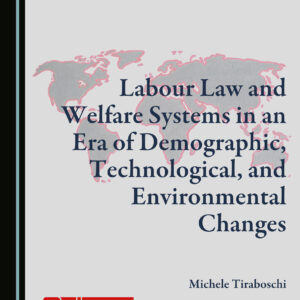 Labour Law and Welfare Systems in an Era of Demographic, Technological, and Environmental Changes