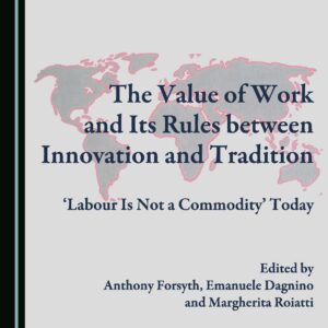 The Value of Work and Its Rules between Innovation and Tradition: ‘Labour Is Not a Commodity’ Today