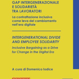 Gap Intergenerazionale e solidarietà tra lavoratori. La contrattazione inclusiva come leva del cambiamento nell’era digitale