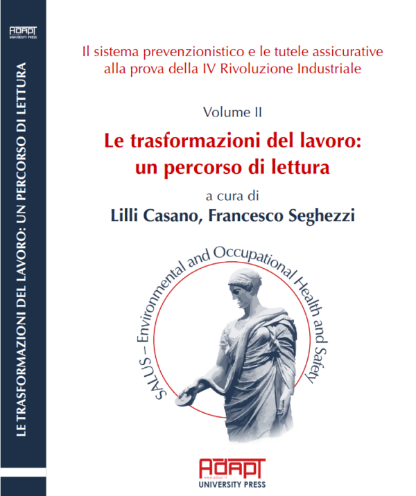 Il sistema prevenzionistico e le tutele assicurative alla prova della IV Rivoluzione Industriale. Volume II. Le trasformazioni del lavoro: un percorso di lettura