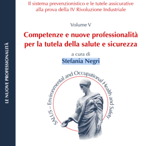 Il sistema prevenzionistico e le tutele assicurative alla prova della IV Rivoluzione Industriale. Volume V. Competenze e nuove professionalità per la tutela della salute e sicurezza