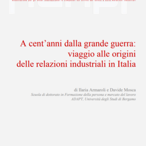 A cent’anni dalla grande guerra: viaggio alle origini delle relazioni industriali in Italia