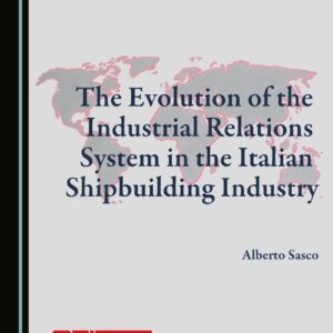 The Evolution of the Industrial Relations System in the Italian Shipbuilding Industry