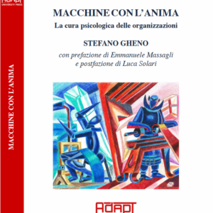 MACCHINE CON L’ANIMA. La cura psicologica delle organizzazioni