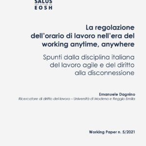 La regolazione dell’orario di lavoro nell’era del working anytime, anywhere. Spunti dalla disciplina italiana del lavoro agile e del diritto alla disconnessione