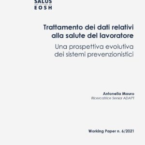 Trattamento dei dati relativi alla salute del lavoratore. Una prospettiva evolutiva dei sistemi prevenzionistici