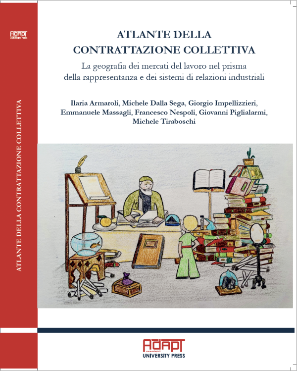 Atlante della contrattazione collettiva. La geografia dei mercati del lavoro nel prisma della rappresentanza e dei sistemi di relazioni industriali