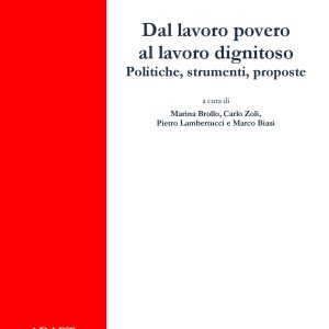 Dal lavoro povero al lavoro dignitoso. Politiche, strumenti, proposte