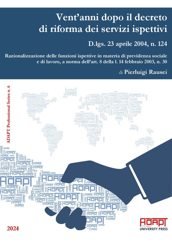 Vent’anni dopo il decreto di riforma dei servizi ispettivi. D.lgs. 23 aprile 2004, n. 124. Razionalizzazione delle funzioni ispettive in materia di previdenza sociale e di lavoro, a norma dell’art. 8 della l. 14 febbraio 2003, n. 30