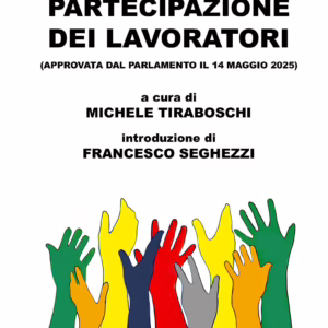 Primo commento alla legge di iniziativa popolare sulla partecipazione dei lavoratori (approvata dal Parlamento il 14 maggio 2025)