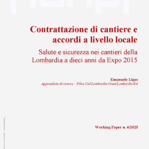 Contrattazione di cantiere e accordi a livello locale. Salute e sicurezza nei cantieri della Lombardia a dieci anni da Expo 2015
