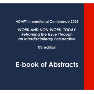 ADAPT International Conference 2025 (XV edition) – WORK AND NON-WORK, TODAY – E-book of Abstracts