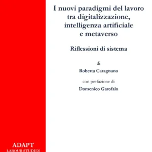 I nuovi paradigmi del lavoro tra digitalizzazione, intelligenza artificiale e metaverso. Riflessioni di sistema